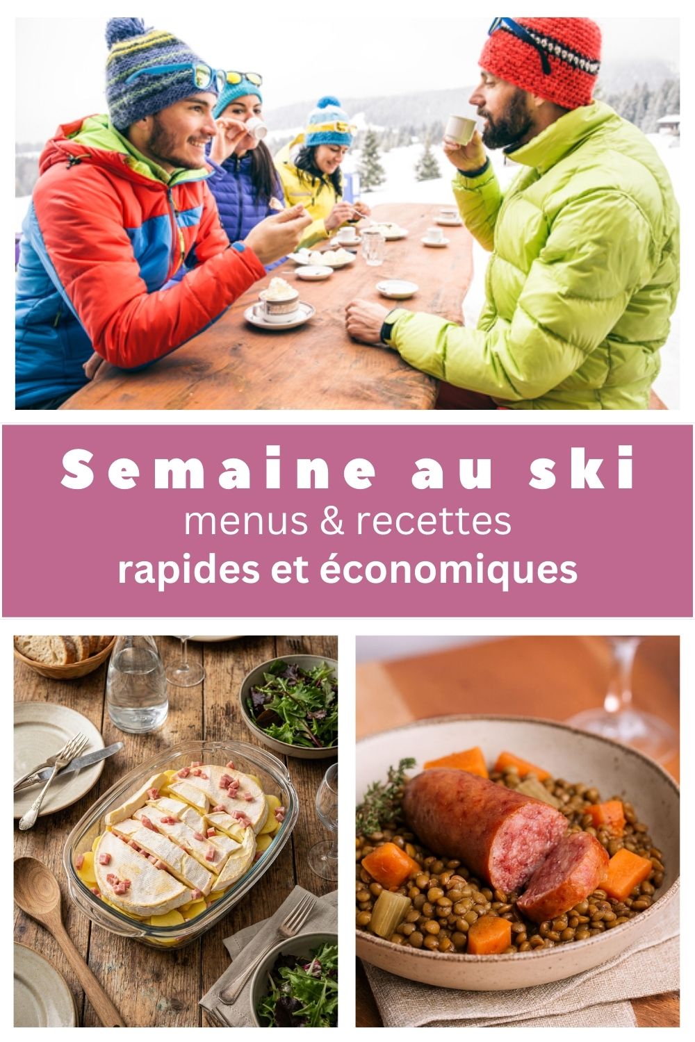 Semaine au ski: menus et recettes rapides, économiques.